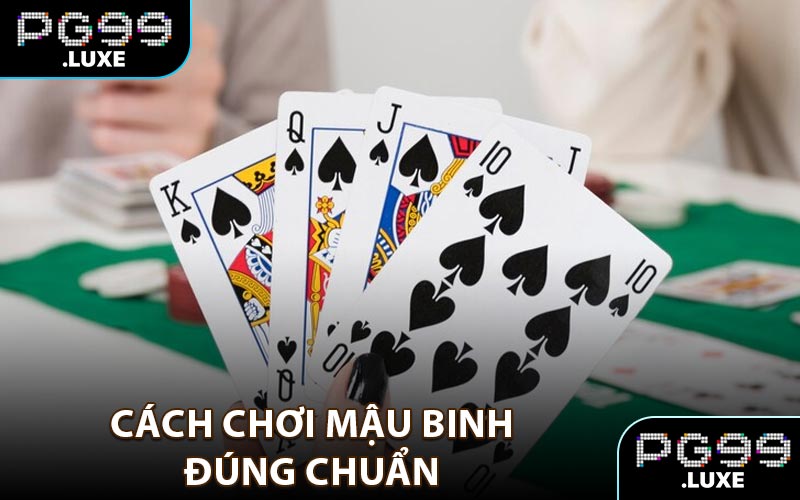 Cách chơi mậu binh đúng chuẩn