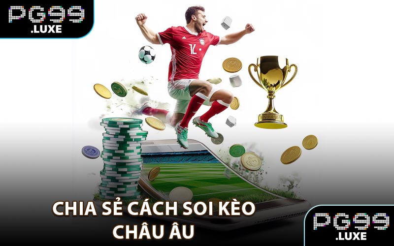 Chia sẻ cách soi kèo châu Âu