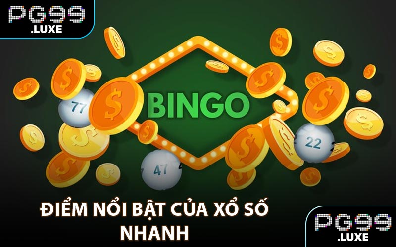 Điểm nổi bật của xổ số nhanh
