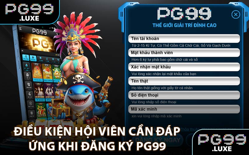 Điều kiện hội viên cần đáp ứng khi đăng ký PG99