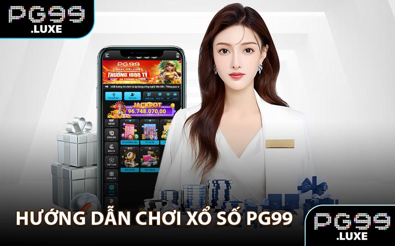 Hướng dẫn chơi xổ số PG99