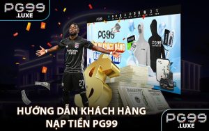 Hướng dẫn khách hàng nạp tiền PG99