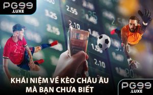 Khái niệm về kèo Châu Âu mà bạn chưa biết