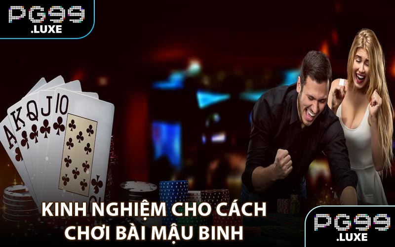 Kinh nghiệm cho cách chơi bài mậu binh