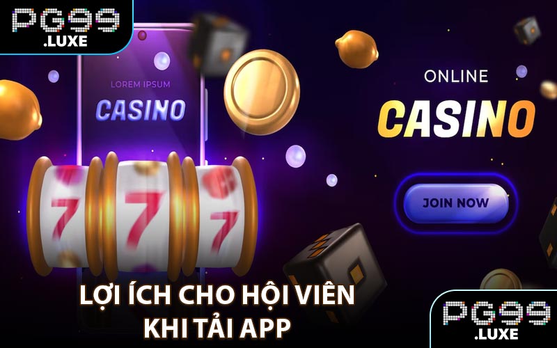 Lợi ích cho hội viên khi tải app