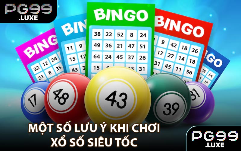 Một số lưu ý khi chơi xổ số siêu tốc