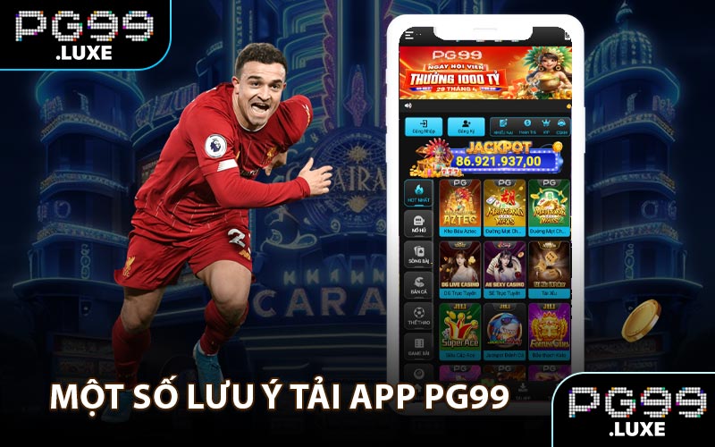 Một số lưu ý khi tải app PG99