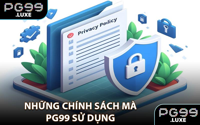 Những chính sách mà PG99 sử dụng
