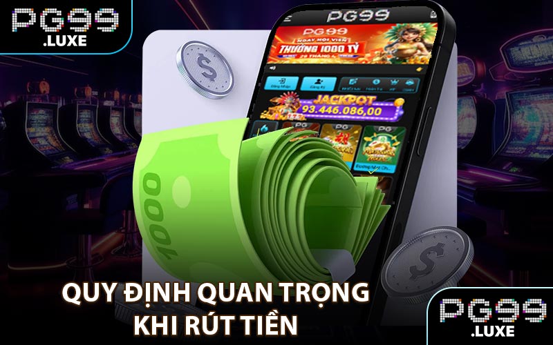 Quy định quạn trọng khi rút tiền