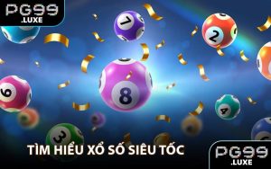 Tìm hiểu xổ số siêu tốc