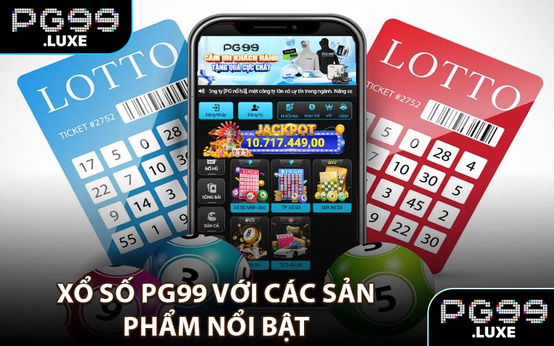Xổ số PG99 với các sản phẩm nổi bật