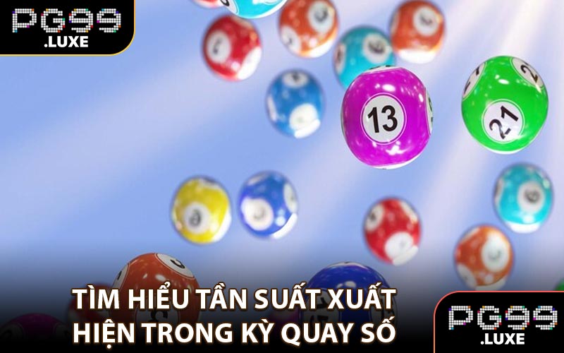 Tìm hiểu tấn suất xuất hiện trong kỳ quay số