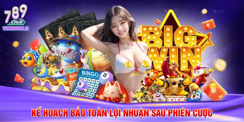 Bí Quyết Quản Lý Vốn Xóc Đĩa Chuẩn Xác Tại 789Club 4 Kế hoạch bảo toàn lợi nhuận sau phiên cược