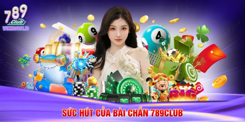 Sức hút của bài chắn 789Club